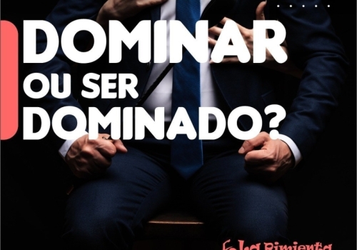 Dominar ou ser dominado?