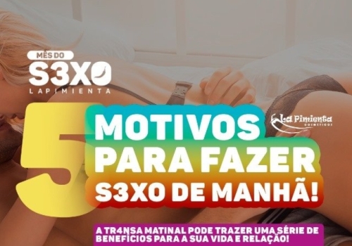 5 MOTIVOS PARA FAZER SEXO DE MANHÃ! 