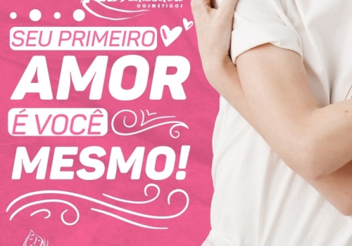 DIA DO AMOR-PRÓPRIO: SEU PRIMEIRO AMOR É VOCÊ MESMO! 