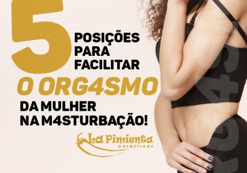 5 POSIÇÕES PARA FACILITAR O ORGASMO DA MULHER NA MASTURBAÇÃO! 