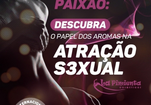 DIA INTERNACIONAL DOS PERFUMES - O CHEIRO DA PAIXÃO: DESCUBRA O PAPEL DOS AROMAS NA ATRAÇÃO SEXUAL! 