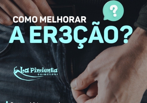 COMO MELHORAR A EREÇÃO? 