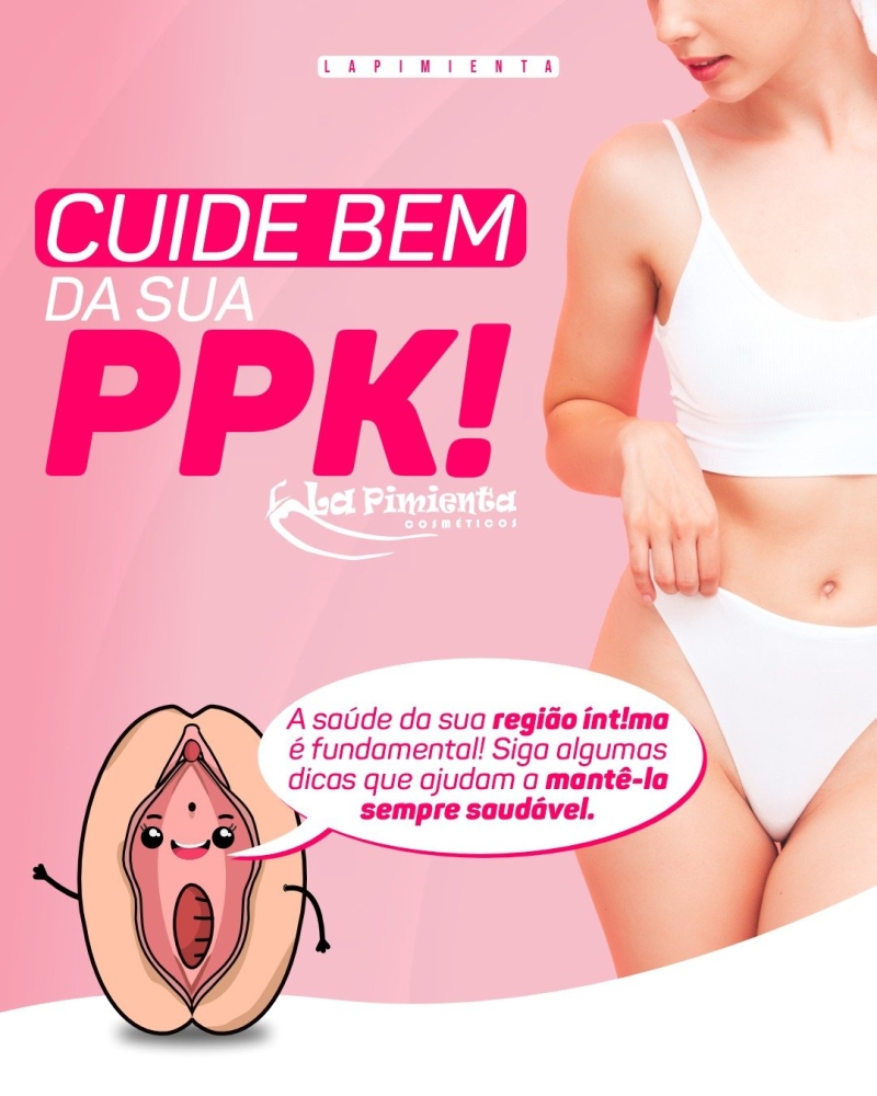 CUIDE BEM DA SUA PPK! 