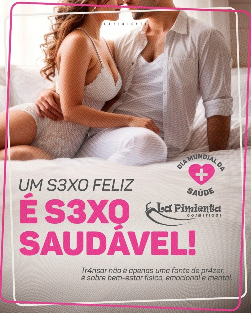 DIA MUNDIAL DA SAÚDE: UM SEXO FELIZ É SEXO SAUDÁVEL!