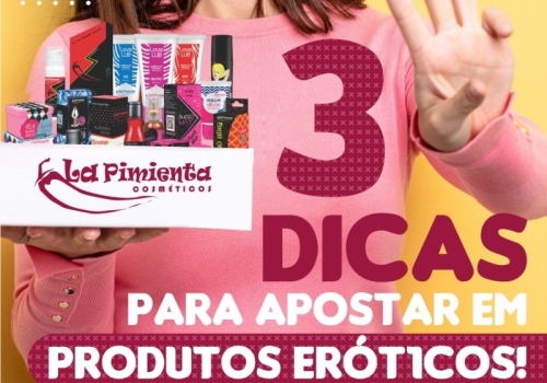 3 dicas para apostar em produtos eróticos!